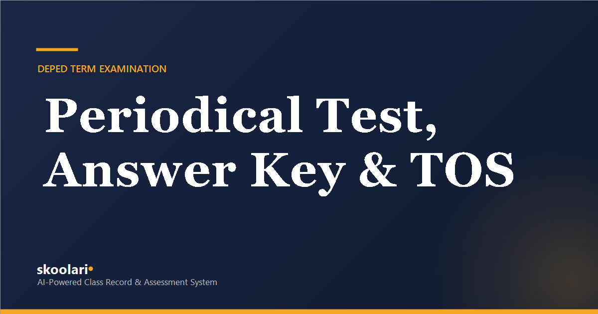 Periodical test with answer key and TOS for the term examination